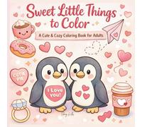 Sweet Little Things: A Cute & Cozy Coloring Book for Adults