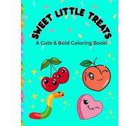 Sweet Little Treats: Sweet little Treats Coloring Book- for kids ages 5 and up