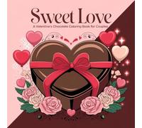 Sweet Love: A Valentine’s Chocolate Coloring Book for Couples: Color Your Way to Romance with Delightful Designs
