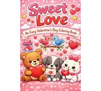 Sweet Love: An Easy Valentine’s Day Coloring Book for Kids, Easy, Adorable and Cute Coloring Book for Kids