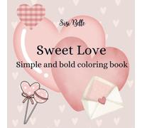 Sweet Love coloring book: Easy and relaxing coloring book