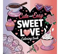 Sweet Love: Cute Bold and Easy Coloring Book for Adults & Teens with Romantic and Cute Hygge Designs of Love Letters, Diaries, Cuddly Animals, Heart ... (Valentine's Day Bold & Easy Coloring Book)