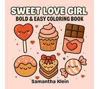 Sweet Love Girl Bold & Easy Coloring Book: Cute Dessert Designs for tasty moments (Cozy Romance Series)