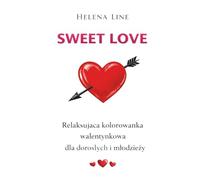 Sweet Love: Relaksująca Kolorowanka Walentynkowa dla Dorosłych i Młodzieży
