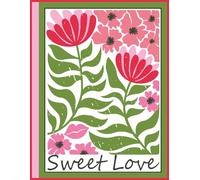"Sweet Love" Romantic Floral Journal for Women & Teen Girls: Wildflower Folk Art Notebook from the Fierce & Fearless Collection | Inspirational ... | Large 8.5 x 11 | 110 Lined & Numbered Pages