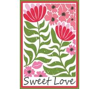 "Sweet Love" Romantic Folk Art Floral Journal for Women & Teen Girls: 6 x 9 Inspirational Wildflower Notebook | Gratitude Diary, Daily Reflection & ... Collection | 120 Lined & Numbered Pages