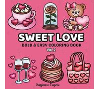 Sweet Love Vol 2: Valentines Bold and Easy Coloring Book for Adults and Teens Featuring Simple and Easy Designs for Relaxation (Bold and Easy Coloring Books) (Valentines Coloring Books)