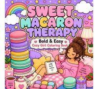 Sweet Macaron Therapy: Bold & Easy Coloring Book for Cozy Girls, Dreamy Tea Moments & Soft-Life Relaxation (Soft Life Coloring Series)