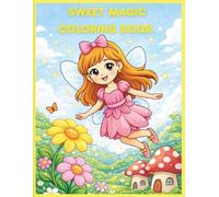 Sweet Magic Coloring Book for Kids Ages 3-8: Princesses, Fairies, Unicorns & Cute Adventures for Ages 3-8