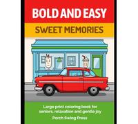 Sweet Memories: A Bold and Easy Large Print Coloring Book for Seniors: Simple Nostalgic Scenes for Relaxation and Gentle Joy