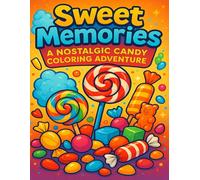 Sweet Memories: A Nostalgic Candy Coloring Adventure: Relive the sweetest days of your childhood with fun, bold, and easy-to-color vintage treats