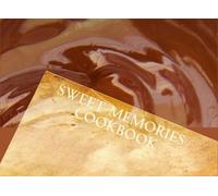 Sweet Memories Cookbook: Sharing Sweet Treats and Sweet Thoughts: Volume 1