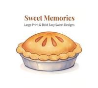 Sweet Memories: Large Print & Easy Favorite Sweet Food Memories