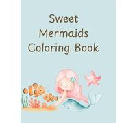 Sweet Mermaids Coloring Book: Simple and Fun Mermaid Coloring Pages