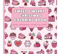 Sweet & Merry Christmas Coloring Book: Cozy Christmas Treats to Color