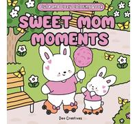 Sweet Mom Moments: Cute and Cozy Coloring Book Featuring Adorable Fuzzy Animal Friends | Cute Kawaii Designs for Adults, Teens and All Ages