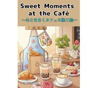 Sweet Moments at the Café: A Relaxing Dessert & Coffee Coloring Book