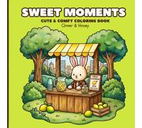 Sweet Moments - Cute and Cozy Coloring Book: Cute and Cozy Coloring Book with Clover & Honey: Simple and Easy Kawaii / Bold Line Style Coloring Pages for Kids, Teens, and Adults