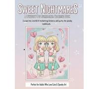 Sweet Nightmares/Explore the Beauty of the Uncanny and the Cute: A Pop Surrealism Coloring Book for Enchanted Souls