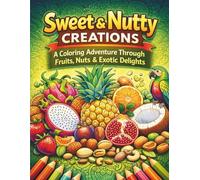 Sweet & Nutty Creations: A Coloring Adventure Through Fruits, Nuts & Exotic Delights