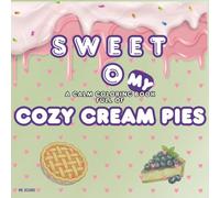 Sweet O My Cozy Cream Pie: Tasty Delights: A Coloring Book for Relaxation
