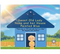 Sweet Old Lady Nana And Her House Painted Blue: There Was An Old Lady Who Lived In A Shoe - Re-Imagined With Kindness (LuvLee Children’s Books)