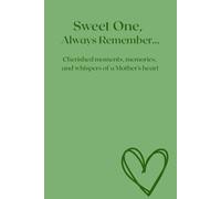 Sweet One, Always remember...Cherished moments, memories, and whispers of a Mother’s heart: Baby Gift, Mother's Journal, Pregnancy Gift, Keepsake, Precious Memories