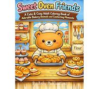 Sweet Oven Friends: A Cute & Cozy Adult Coloring Book of Adorable Bakery Animals and Comforting Moments