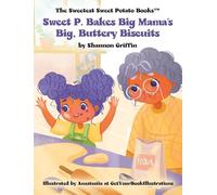 Sweet P. Bakes Big Mama’s Big, Buttery Biscuits (The Sweetest Sweet Potato Books)
