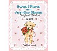 Sweet Paws and Valentine Blooms: A Coloring Book for Valentine's day and beyond | 50 Large Print Illustrations for Adults and Kids Ages 8+