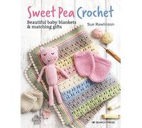 Sweet Pea Crochet: Beautiful Baby Blankets & Matching Gifts