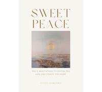 Sweet Peace: Daily Meditations to Soothe the Soul and Steady the Heart