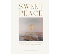Sweet Peace: Daily Meditations to Soothe the Soul and Steady the Heart