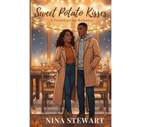 Sweet Potato Kisses: A Friendsgiving Romance