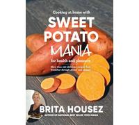 SWEET POTATO MANIA: For health and pleasure