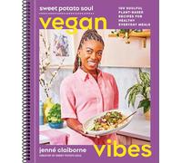Sweet Potato Soul Vegan Vibes: 100 Soulful Plant-Based Recipes for Healthy Everyday Meals; A Cookbook, by Jenné Claiborne (Spiral-bound)