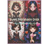 Sweet Psychedelic Dolls - Valentine Fantasy Coloring Book: A Dreamy and Elegant Color by Number Journey of Love, Hearts, and Whimsical Dolls for Adults and Teens