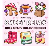 Sweet Relax: Coloring Book for Adults and Teens Featuring Bold and Easy Designs of Animals, Flowers, Cute Things, and More For Relaxation