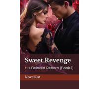 Sweet Revenge: His Beloved Reborn (Book 1)