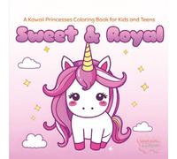 Sweet & Royal: A Kawaii Princesses Coloring Book for kids and Teens