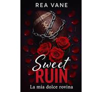 SWEET RUIN: La mia dolce rovina (Forbidden College Sport-Bully romance, Brother's best friend)