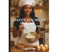 Sweet’s and Treat’s Dessert Cookbook: Easy Homemade Cakes, Cookies, Pies, and Holiday Treats: Easy Recipes for Homemade Cakes, Cookies, Pies, and Holiday Favorites