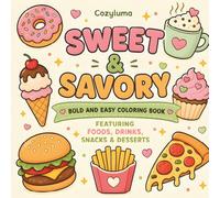 Sweet & Savory: Bold and Easy Food Coloring Book for Adults and Kids - Simple Dessert, Drink & Snack Designs for Relaxation and Stress Relief: ... Pages of Fun, Easy-to-Color Illustrations