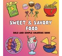 Sweet & Savory Food: Bold and Simple Hand-Drawn Coloring Book for Adults and Kids | Featuring Food and Snacks | Easy Designs for Relaxation