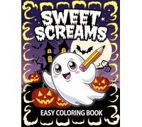 Sweet Screams Easy Coloring Book: Easy and Adorable Halloween Designs for All Ages