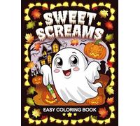 Sweet Screams Easy Coloring Book: Easy and Fun Halloween Pages for All Ages