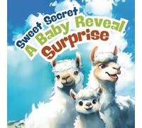 Sweet Secret, A Baby Reveal Surprise: A Christian Storybook featuring (Baby Girl Llama), Great for Gender Reveal, Baby Announcement, 8.5 X 8.5 Paperback, 30 Pages (Sweet Secret Baby Reveal Surprise)