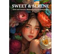 Sweet & Serene: A Coloring Book Filled with Window Views, Floral Scenes, Serene Moments, and Detailed Line Art for Relaxation