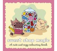 Sweet Shop Magic: A Sweet and Simple Colouring Book
