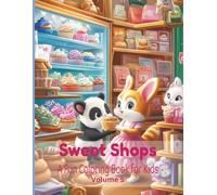 Sweet Shops: A Fun Coloring Book for Kids: Coloring Fun with Sweet Animals Shopping in Bakeries, Ice Cream Shops, and More (Colorful Adventures: Easy & Fun Animal Coloring Series)